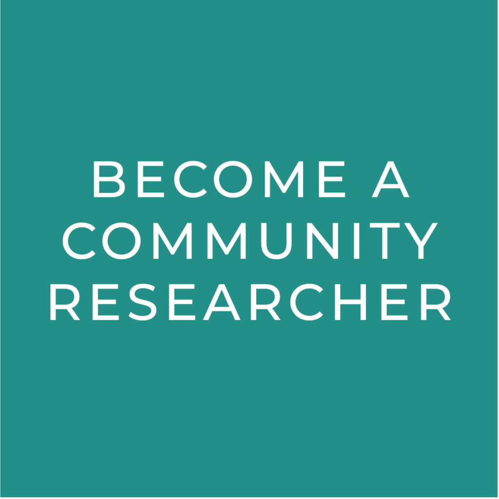 BECOME A COMMUNITY RESEARCHER