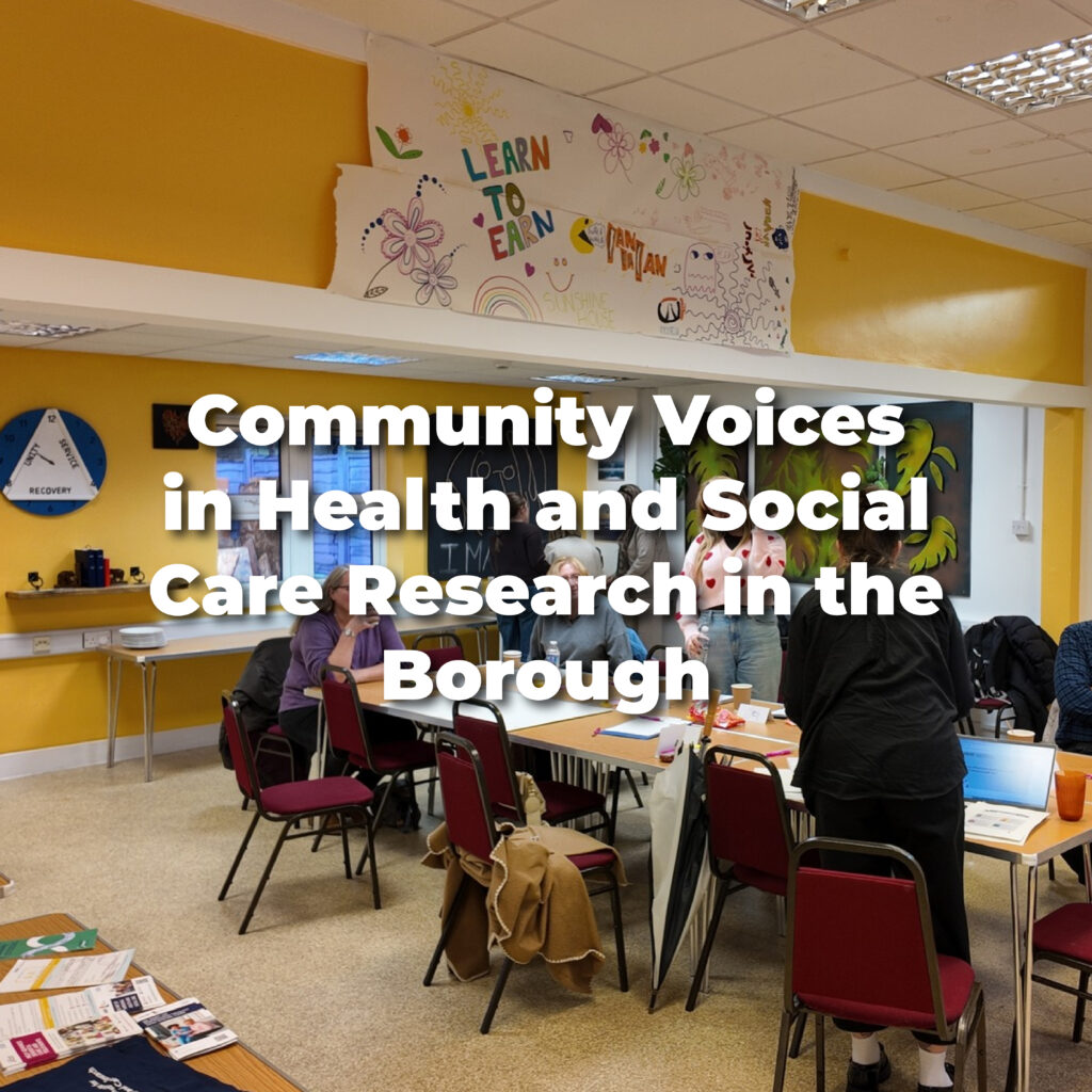 Community Voices in Health and Social Care Research in the Borough