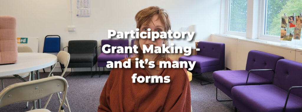 Introducing Participatory Grant Making (PGM) – and it’s many forms.